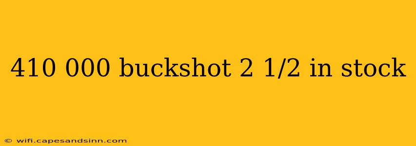 410 000 buckshot 2 1/2 in stock