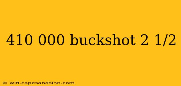 410 000 buckshot 2 1/2