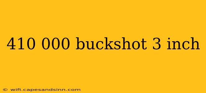 410 000 buckshot 3 inch