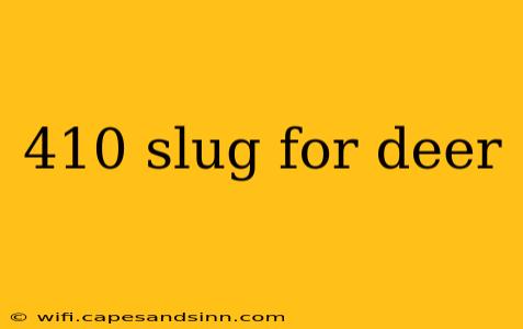 410 slug for deer