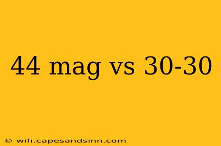 44 mag vs 30-30