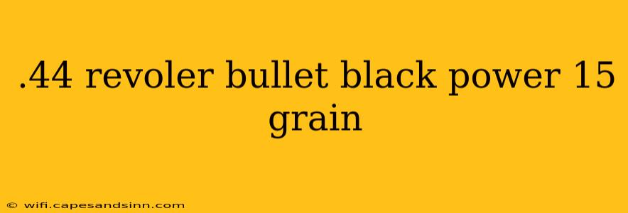 .44 revoler bullet black power 15 grain