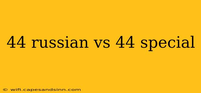 44 russian vs 44 special