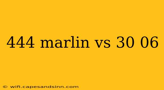 444 marlin vs 30 06