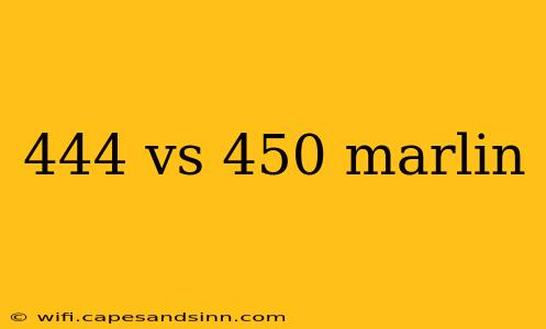 444 vs 450 marlin