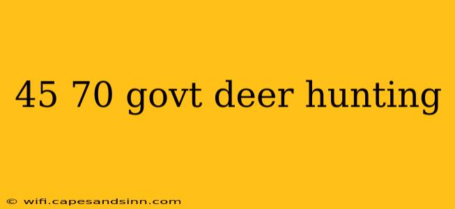 45 70 govt deer hunting