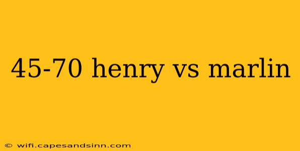 45-70 henry vs marlin