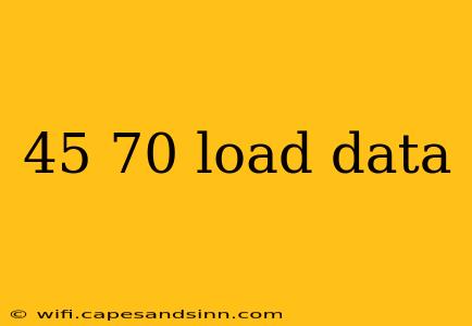 45 70 load data