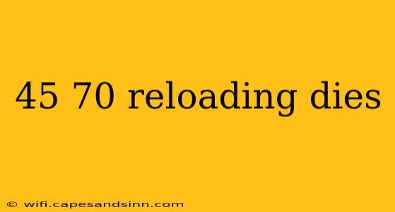 45 70 reloading dies