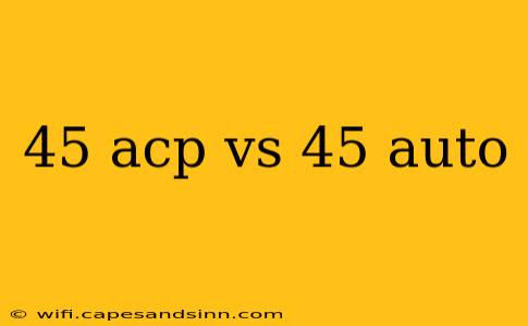 45 acp vs 45 auto