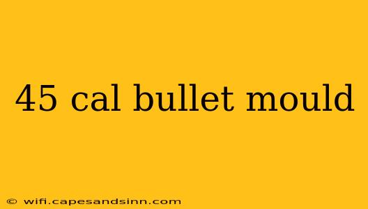 45 cal bullet mould