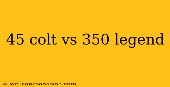 45 colt vs 350 legend