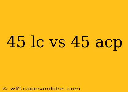 45 lc vs 45 acp