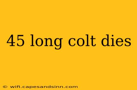 45 long colt dies