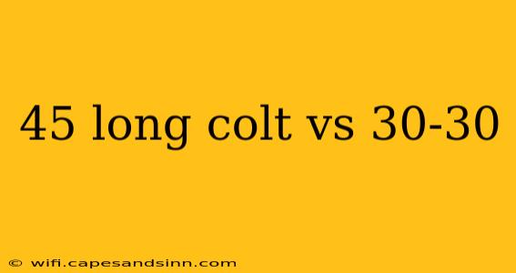 45 long colt vs 30-30