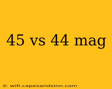 45 vs 44 mag