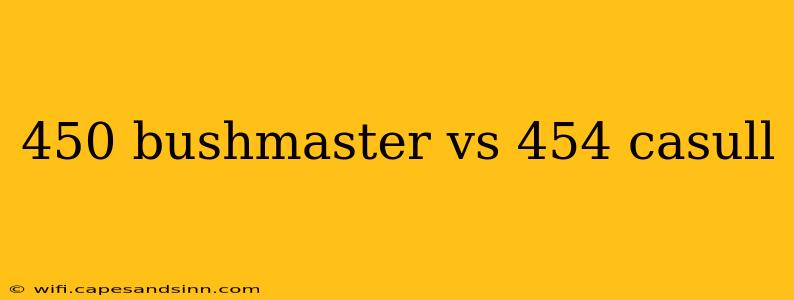 450 bushmaster vs 454 casull