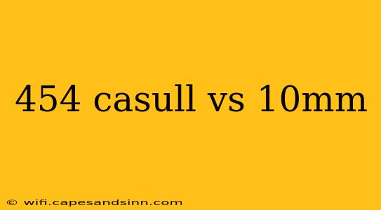 454 casull vs 10mm