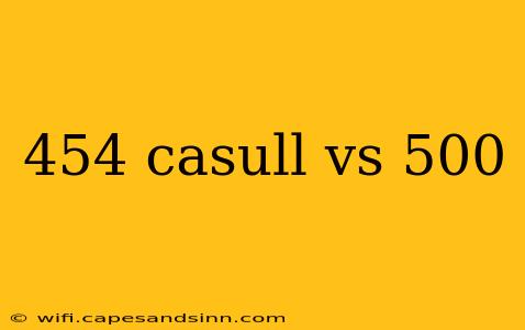 454 casull vs 500