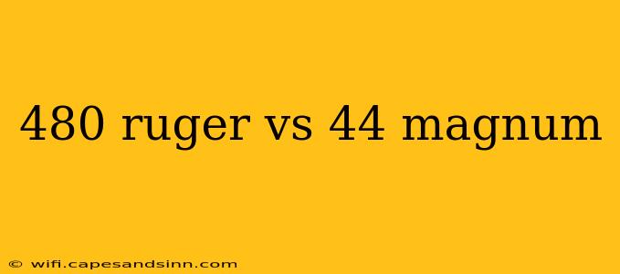 480 ruger vs 44 magnum