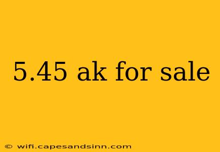 5.45 ak for sale