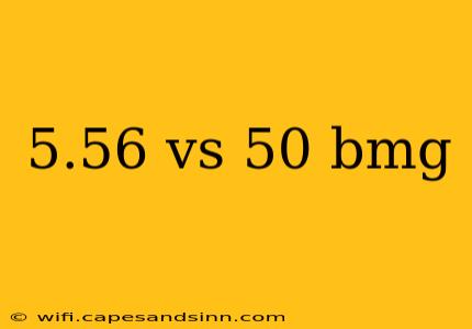 5.56 vs 50 bmg