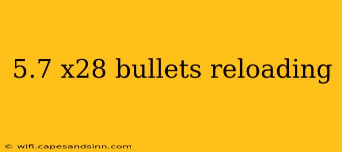 5.7 x28 bullets reloading