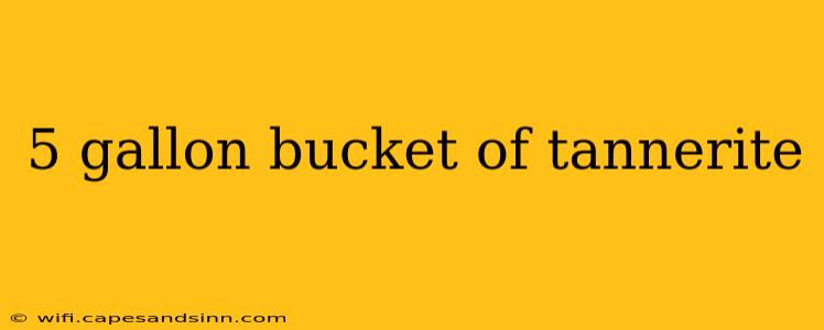 5 gallon bucket of tannerite