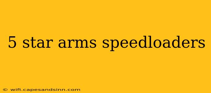 5 star arms speedloaders