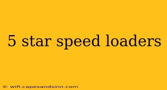 5 star speed loaders