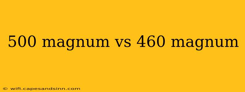 500 magnum vs 460 magnum