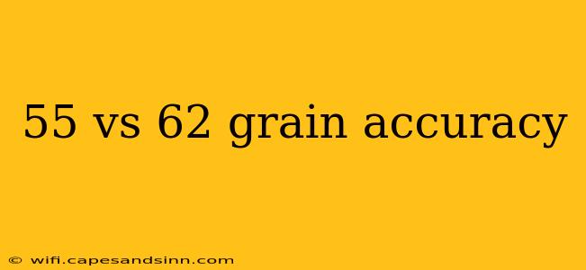 55 vs 62 grain accuracy