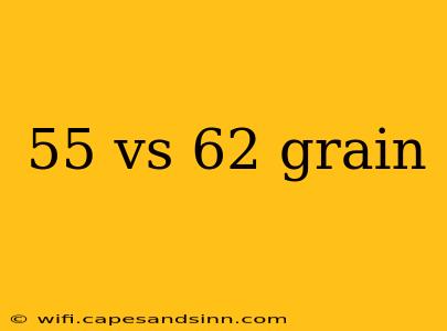 55 vs 62 grain