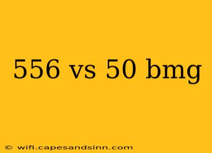 556 vs 50 bmg