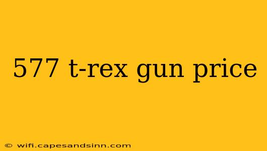 577 t-rex gun price