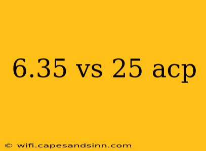 6.35 vs 25 acp