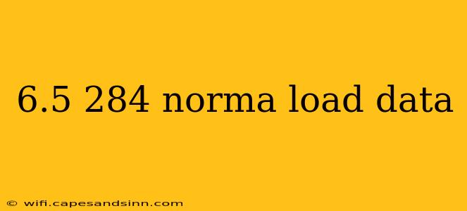 6.5 284 norma load data