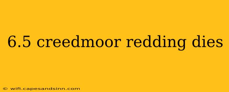 6.5 creedmoor redding dies