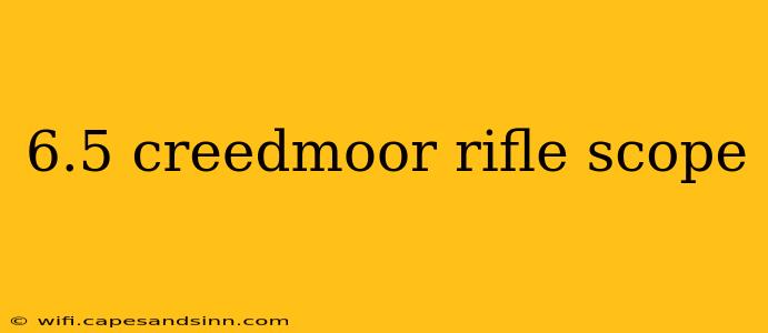 6.5 creedmoor rifle scope