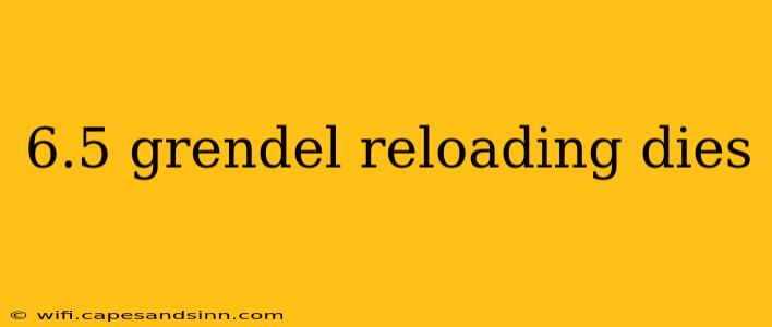 6.5 grendel reloading dies