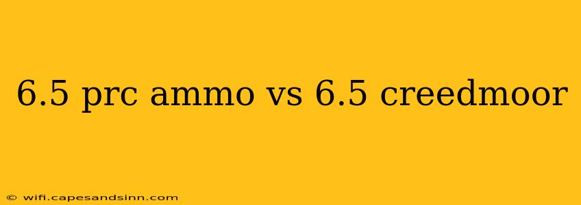 6.5 prc ammo vs 6.5 creedmoor