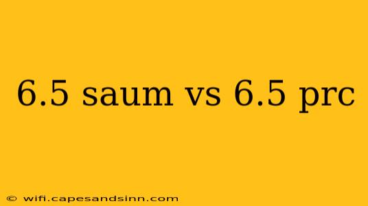 6.5 saum vs 6.5 prc