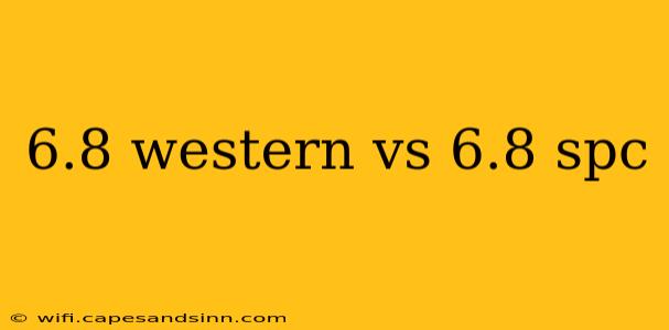 6.8 western vs 6.8 spc