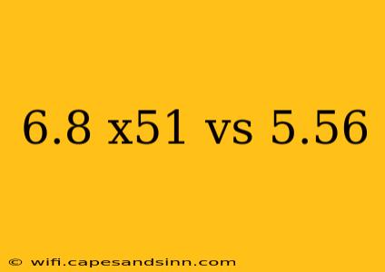 6.8 x51 vs 5.56