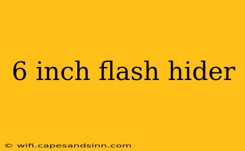 6 inch flash hider