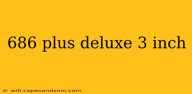 686 plus deluxe 3 inch