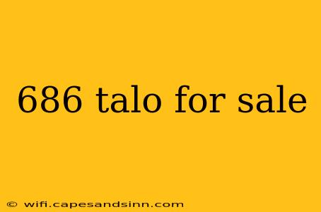 686 talo for sale