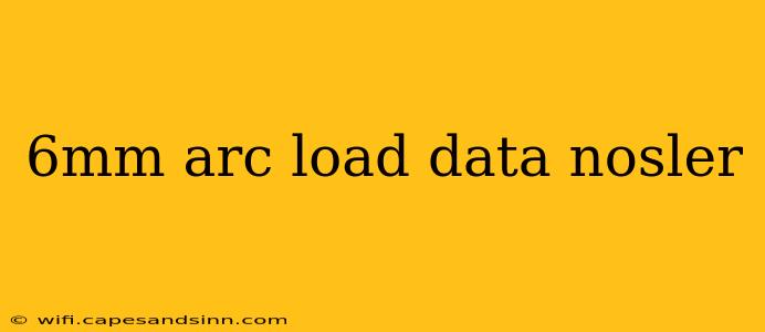 6mm arc load data nosler