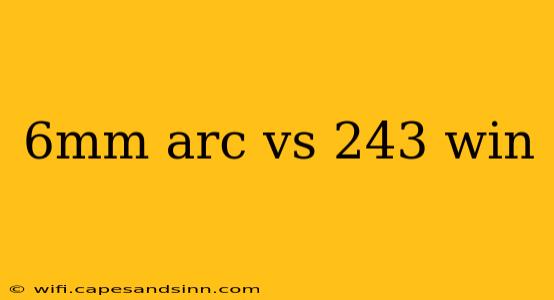 6mm arc vs 243 win