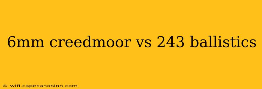 6mm creedmoor vs 243 ballistics